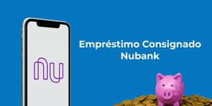 Empréstimo Consignado Nubank: Tudo o que você precisa saber