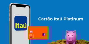 Cartão Itaú Platinum: Tudo o que você precisa saber sobre ele